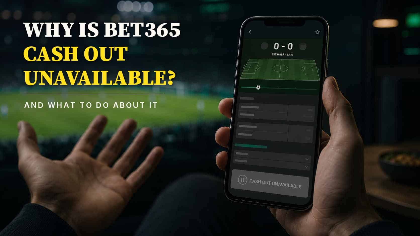Why Is Bet365 Cash Out Unavailable? Eight Possible Reasons